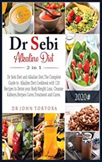 Dr Sebi Alkaline Diet 2 in 1: : Dr Sebi Diet and Alkaline Diet.The Complete Guide to Alkaline Diet.Cookbook with 120 Recipes to Detox your Body.Weig