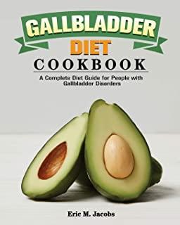 Gallbladder Diet Cookbook: A Complete Diet Guide for People with Gallbladder Disorders
