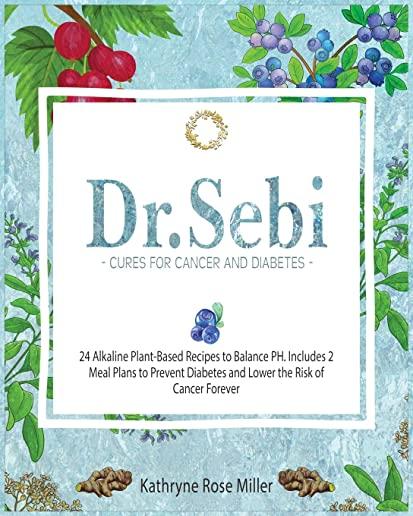Dr. Sebi Cure for Cancer and Diabetes