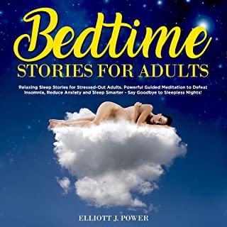 Bedtime Stories for Adults: Relaxing Sleep Stories for Stressed-Out Adults, Powerful Guided Meditation to Defeat Insomnia, Reduce Anxiety and Slee