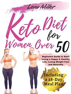 keto diet for women over 50: - The Ultimate Ketogenic Bible for Women Over 50. - Beginners Guide to Start Living a Happy & Healthy Life, Losing Wei