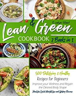 Lean and Green Cookbook: 2 Books in 1: 500 Satisfying and Healthy Recipes for Beginners - Improve your Wellness and Regain the Desired Body Sha