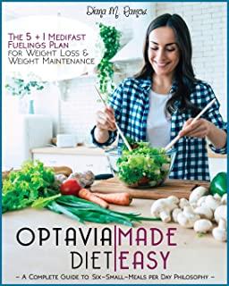 Optavia Diet Made Easy: A Complete Guide To Six-Small-Meals Per Day Philosophy - The 5&1 Medifast Fueling Plan For Weight Loss And Weight Main