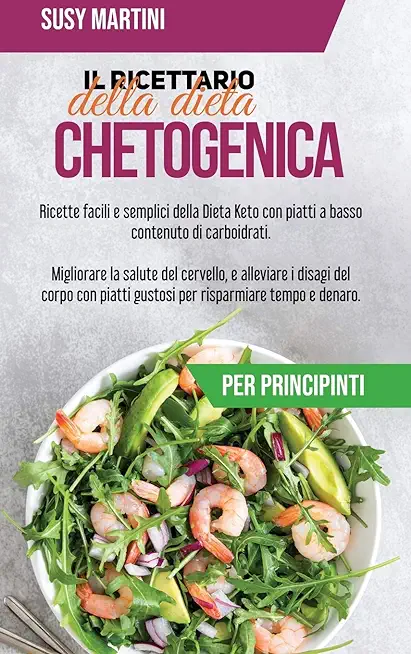 Il Ricettario della Dieta Chetogenica per principianti: Ricette facili e semplici della Dieta Keto con piatti a basso contenuto di carboidrati. Miglio