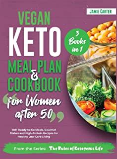Vegan Keto Meal Plan & Cookbook for Women Over 50 [3 Books in 1]: 150+ Ready-to-Go Meals, Gourmet Dishes and High-Protein Recipes for Healthy Low-Carb