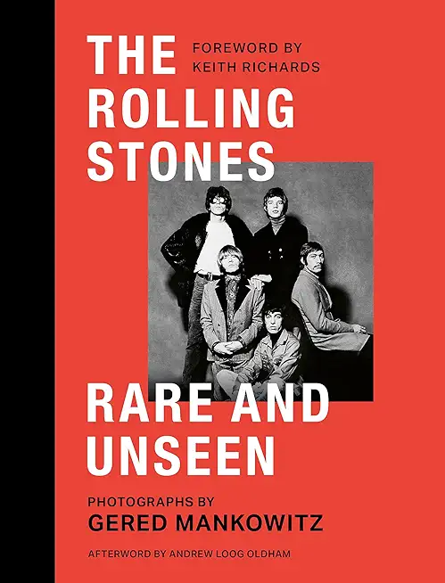 The Rolling Stones: Rare and Unseen: Foreword by Keith Richards, Afterword by Andrew Loog Oldham