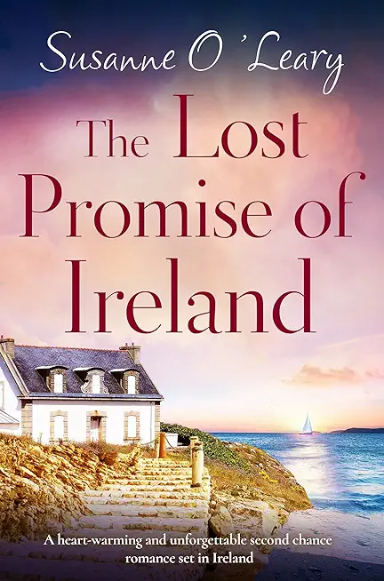 The Lost Promise of Ireland: A heart-warming and unforgettable second chance romance set in Ireland