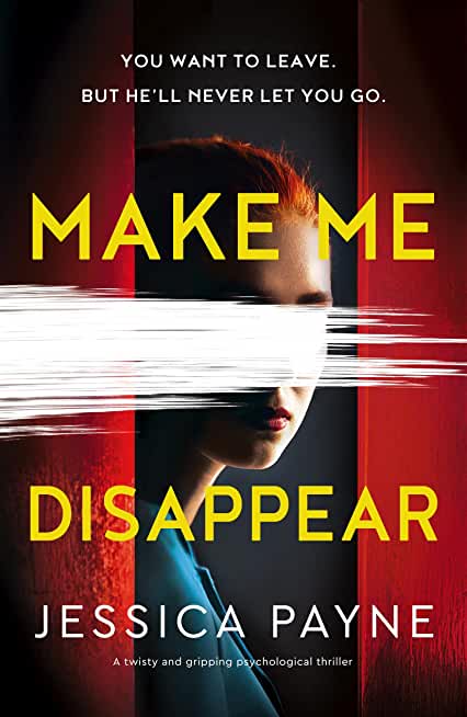 Make Me Disappear: A twisty and gripping psychological thriller