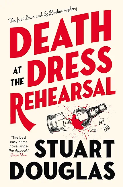 Death at the Dress Rehearsal: Lowe and Le Breton Mysteries