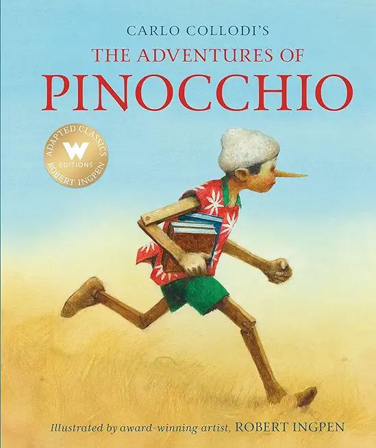 The Adventures of Pinocchio (Abridged Edition): A Robert Ingpen Illustrated Classic