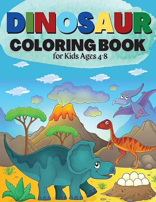Dinosaur Coloring Book for Kids Ages 4-8: Great Gift for Boys & Girls Cute and Fun Dinosaur Coloring Book for Kids & Toddlers - Children Activity Book