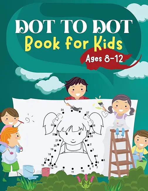 Dot to Dot Book for Kids Ages 8-12: Challenging and Fun Dot to Dot Puzzles for Kids, Toddlers, Boys and Girls Ages 6-8 8-10, 10-12