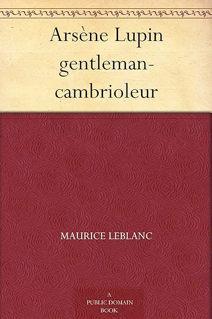 ArsÃ¨ne Lupin, gentleman-cambrioleur de Maurice Leblanc
