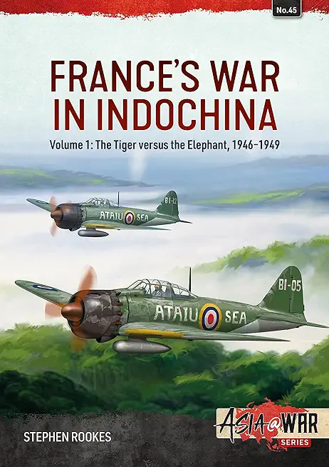 France's War in Indochina: Volume 1: The Tiger Versus the Elephant, 1946-1949