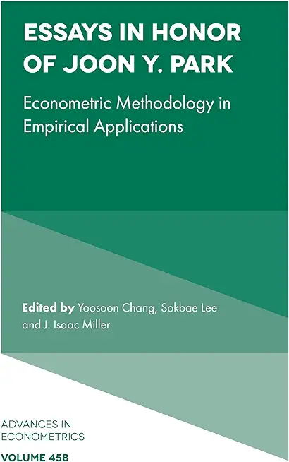 Essays in Honor of Joon Y. Park: Econometric Methodology in Empirical Applications