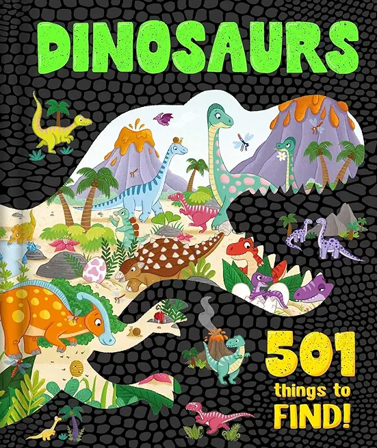 Dinosaurs: 501 Things to Find!: Search & Find Book for Ages 4 & Up