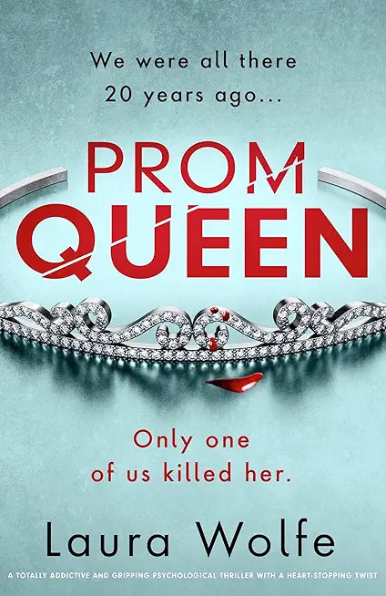 Prom Queen: A totally addictive and gripping psychological thriller with a heart-stopping twist