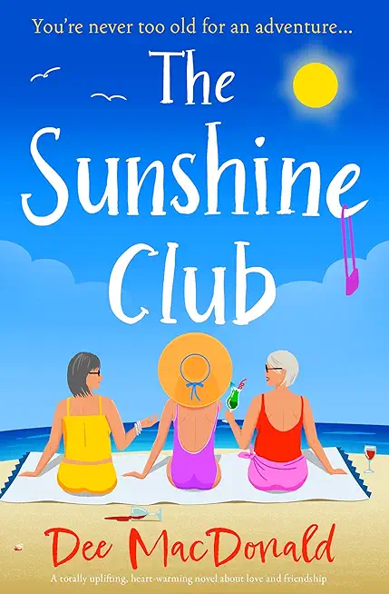 The Sunshine Club: A totally uplifting, heart-warming novel about love and friendship