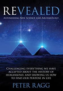 Revealed: Astonishing New Science and Archaeology