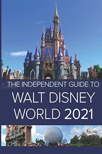 The Independent Guide to Walt Disney World 2021