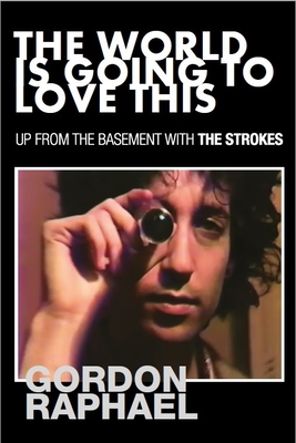 The World Is Going To Love This: Up From The Basement With The Strokes