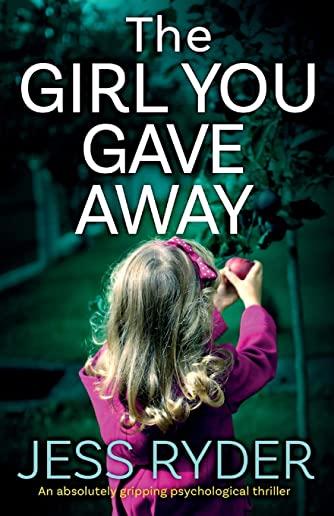 The Girl You Gave Away: An absolutely gripping psychological thriller