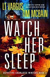 Watch Her Sleep: A completely gripping crime thriller packed with suspense