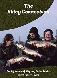 The Ilkley Connection: Forty Years of Angling Friendships