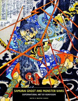 Samurai Ghost and Monster Wars: Supernatural Art by Kuniyoshi