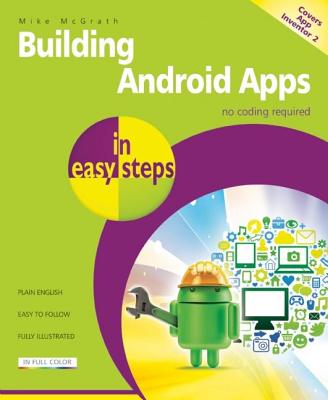 Building Android Apps in Easy Steps: Covers App Inventor 2