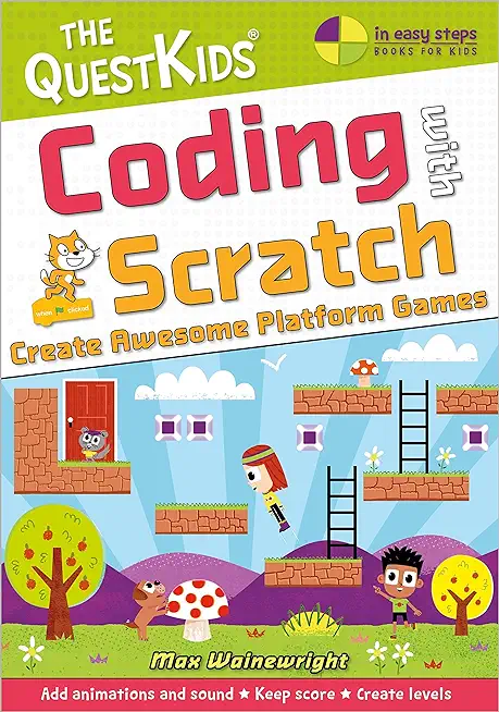 Coding with Scratch - Create Awesome Platform Games: A New Title in the Questkids Children's Series