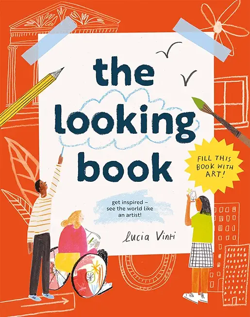 The Looking Book: Get Inspired - See the World Like an Artist!