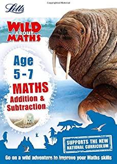 Letts Wild about - Maths -- Addition and Subtraction Age 5-7