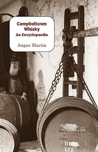 Campbeltown Whisky: An Encyclopaedia