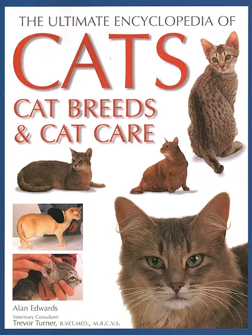 Ultimate Encyclopedia of Cats, Cat Breeds and Cat Care