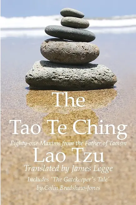 The Tao Te Ching, Eighty-one Maxims from the Father of Taoism