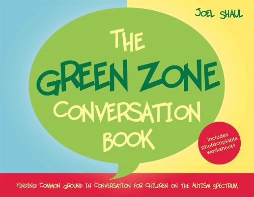 The Green Zone Conversation Book: Finding Common Ground in Conversation for Children on the Autism Spectrum