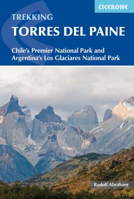 Trekking Torres del Paine: Chile's Premier National Park and Argentina's Los Glaciares National Park
