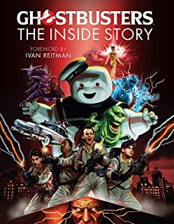 Ghostbusters: The Inside Story: Stories from the Cast and Crew of the Beloved Films