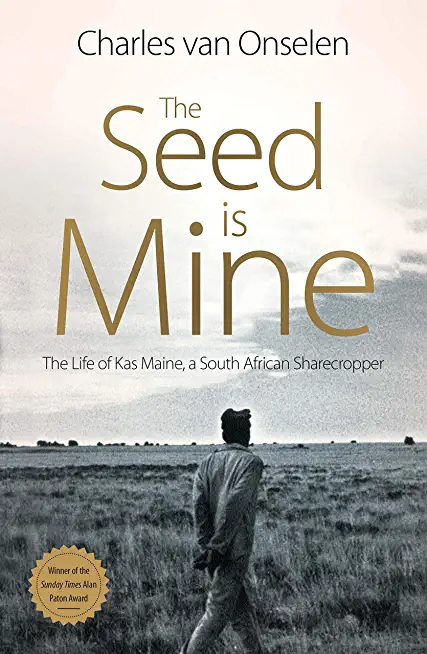 The Seed Is Mine: The Life of Kas Maine, A South African Sharecropper
