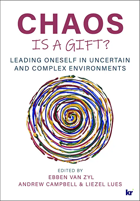 Chaos Is a Gift?: Leading Oneself in Uncertain and Complex Environments