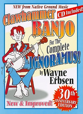 Clawhammer Banjo for the Complete Ignoramus! [With CD (Audio)]