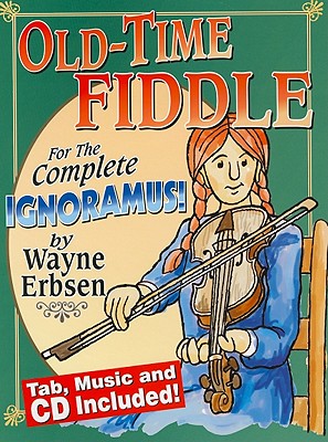Old-Time Fiddle for the Complete Ignoramus! [With CD (Audio)]