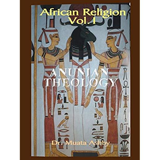 African Religion Volume 1: Anunian Theology & the Mysteries of Ra