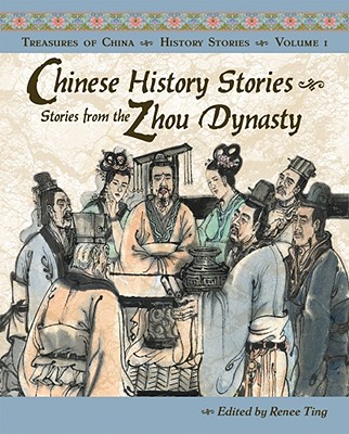 Chinese History Stories: Stories from the Zhou Dynasty, 1122-221 BC