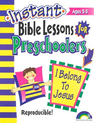 Instant Bible Lessons: I Belong to Jesus: Preschoolers