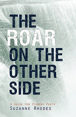 Roar on the Other Side: A Guide for Student Poets