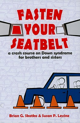 Fasten Your Seatbelt: A Crash Course on Down Syndrome for Brothers and Sisters
