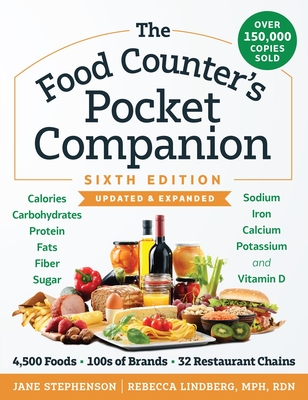 The Food Counter's Pocket Companion, Sixth Edition: Calories, Carbohydrates, Protein, Fats, Fiber, Sugar, Sodium, Iron, Calcium, Potassium, and Vitami