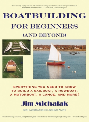 Boatbuilding for Beginners (and Beyond): Everything You Need to Know to Build a Sailboat, a Rowboat, a Motorboat, a Canoe, and More [With Plans]